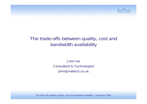 Trade-offs between quality, cost & bandwidth