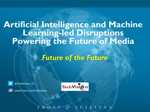 Impact of AI and ML on future of media - Ankit Shukla (Frost & Sullivan)