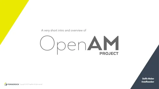OpenAM Project: A short introduction and overview - Steffo Weber (Forgerock)
