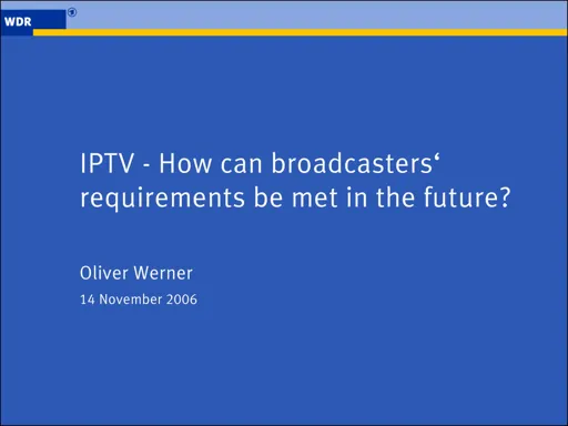 IPTV - How can Broadcasters' requirements be met in the future?