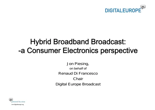 Hybrid Broadband Broadcast: -a Consumer Electronics perspective
