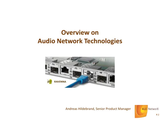 TUTORIAL. Overview on Audio Network Technologies - Andreas Hildebrand - ALC NetworX