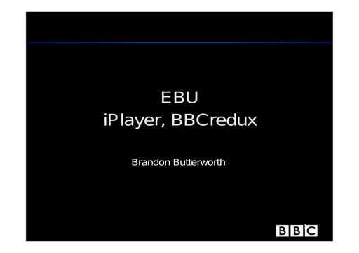 BBC - iPlayer and BBCredux