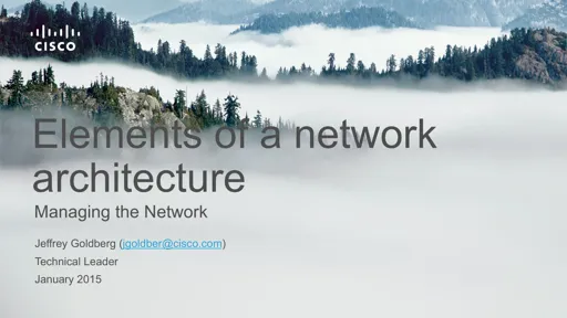 Tutorial: Elements of a network architecture - Jeffrey Goldberg (Cisco)