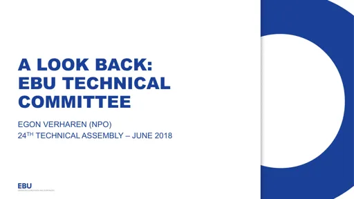 Report of EBU TC Activities to 24th EBU TA - Egon Verharen, NPO, TC Chair