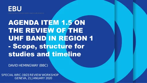 WRC-23 item 1.5 - review of UHF band in Region 1: Scope, structure for studies, timeline